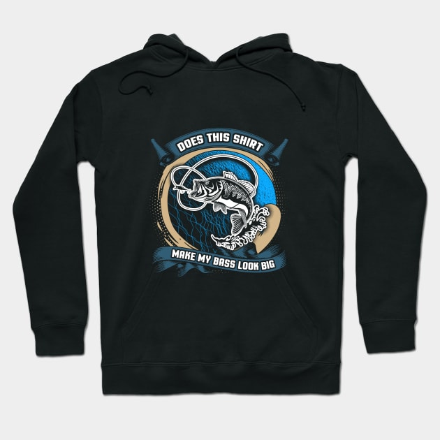 Fishing Does This Shirt Make My Bass Look Big Pun Hoodie by theperfectpresents